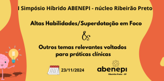 1º Evento Híbrido: “Altas Habilidades/Superdotação em Foco & Outros Temas Relevantes Voltados para Práticas Clínicas”!